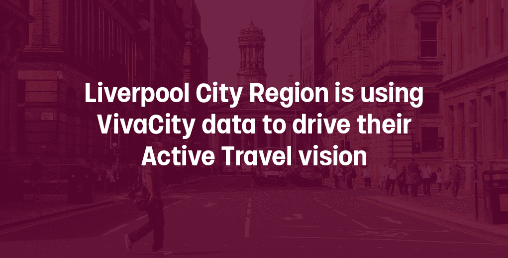 Text overlaid of an image of a road. Text: Liverpool City Region is using VivaCity data to drive their Active Travel vision